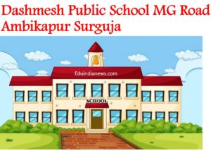 Dashmesh Public School MG Road Ambikapur Surguja