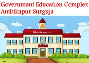Government Education Complex Ambikapur Surguja