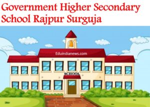 Government Higher Secondary School Rajpur Surguja