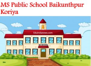 MS Public School Baikunthpur Koriya