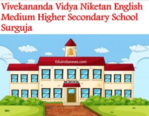 Vivekananda Vidya Niketan English Medium Higher Secondary School Surguja